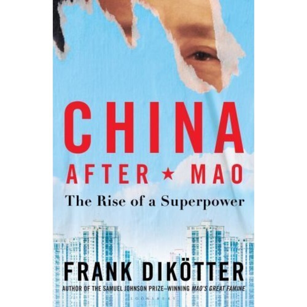 China After Mao: The Rise of a Superpower by Dikötter, Frank [Hardback]